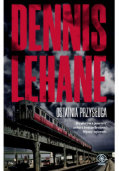 Okładka książki Ostatnia przysługa Dennis Lehane