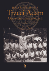 Okładka książki Trzeci Adam. Opowieść o mariawitach Jerzy Pietrkiewicz