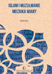 Okładka książki Islam i muzułmanie. Mozaika wiary Samah Marei