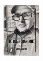 Okładka książki Od Bułhakowa do Olgi Tokarczuk. Zapiski teatralne i inne teksty Jarosław Hebel