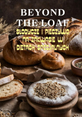 Okładka książki Beyond The Loaf: Słodycze i Pieczywo w Dietach Specjalnych Anna Jasińska