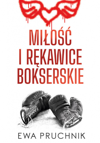 Okładka książki Miłość i rękawice bokserskie Ewa Pruchnik