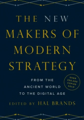 Okładka książki The New Makers of Modern Strategy: From the Ancient World to the Digital Age Hal Brands