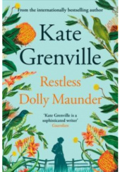 Okładka książki Restless Dolly Maunder Kate Grenville