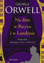 Okładka książki Na dnie w Paryżu i w Londynie George Orwell