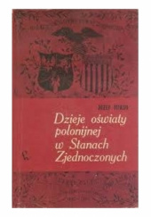 Okładka książki Dzieje oświaty polonijnej w Stanach Zjednoczonych Józef Miąso