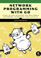 Okładka książki Network Programming with Go: Code Secure and Reliable Network Services from Scratch Adam Woodbeck