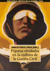 Okładka książki Figuras olvidadas en la cultura de la Guerra Civil Emilio Peral Vega