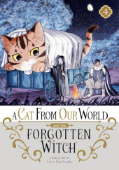 Okładka książki A Cat from Our World and the Forgotten Witch Vol. 4 Hiro Kashiwaba