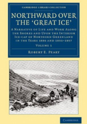 Okładka książki Northward over the "Great Ice", Vol. 1 Robert Edwin Peary