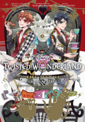 Okładka książki Twisted-Wonderland Tom 4. Zdarzenia w Heartslabyulu. Yana Toboso, Hazuki Wakana