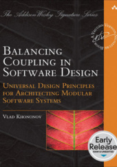 Okładka książki Balancing Coupling in Software Design: Universal Design Principles for Architecting Modular Software Systems Vlad Khononov