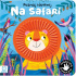 Okładka książki Na safari. Poznaj i dotknij. Książeczka sensoryczna Małgorzata Detner,&nbsp;Grażyna Wasilewicz