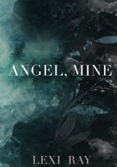 Okładka książki Angel, Mine Lexi Ray