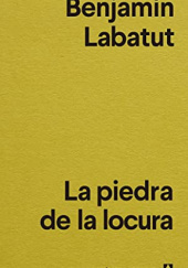 Okładka książki La piedra de la locura Benjamín Labatut