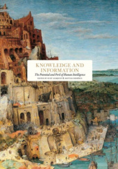 Okładka książki Knowledge and information : the potential and peril of human intelligence praca zbiorowa