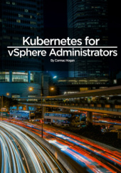 Okładka książki Kubernetes for vSphere Administrators Cormac Hogan