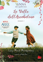 Okładka książki La valle dell arcobaleno Lucy Maud Montgomery