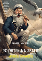 Okładka książki Rozbitek na szafie. Morskie opowieści Andrzej Kuczera