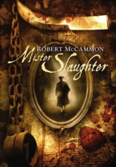 Okładka książki Mister Slaughter Robert McCammon