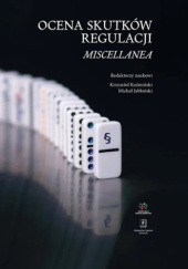 Okładka książki Ocena skutków regulacji. Miscellanea Michał Jabłoński, Krzysztof Koźmiński