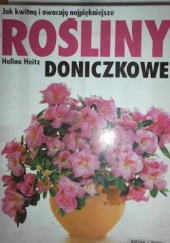 Okładka książki Jak kwitną i owocują najpiękniejsze ROŚLINY DONICZKOWE Halina Heitz