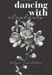 Okładka książki Dancing With Elephants Kalyn Nicholson