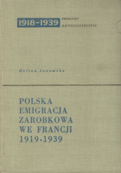 Okładka książki Polska emigracja zarobkowa we Francji 1919-1939 Halina Janowska