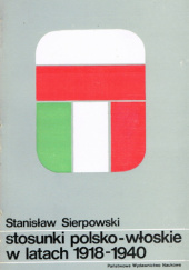 Okładka książki Stosunki polsko-włoskie w latach 1918-1940 Stanisław Sierpowski