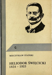 Okładka książki Heliodor Święcicki 1854-1923 Mieczysław Stański