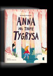 Okładka książki Anna na tropie tygrysa Bartłomiej Świderski