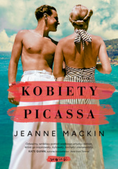 Okładka książki Kobiety Picassa Jeanne Mackin