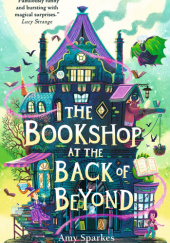 Okładka książki The Bookshop at the Back of Beyond Amy Sparkes
