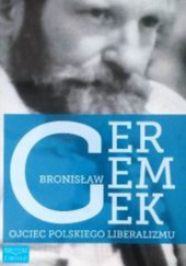 Bronisław Geremek – Ojciec polskiego liberalizmu