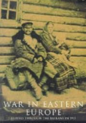 The War in Eastern Europe. Travels through the Balknas in 1915