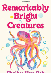 Okładka książki Remarkably Bright Creatures Shelby Van Pelt