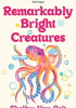 Remarkably Bright Creatures