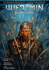 Okładka książki Wiedźmin. Kraniec świata Tommaso Bennato,&nbsp;Chris O`Halloran,&nbsp;Magdalena Salik