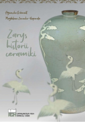 Okładka książki Zarys historii ceramiki Agnieszka Gubernat, Magdalena Zarzecka-Napierała