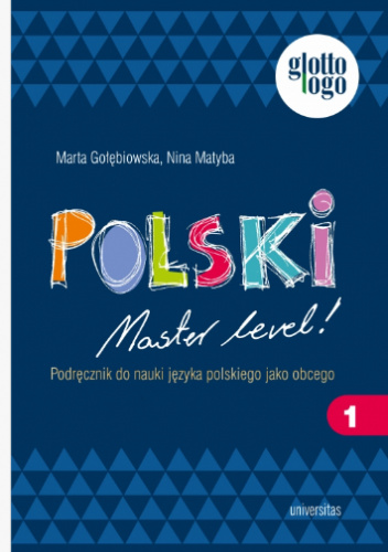 Okładka książki Polski. Master level! 1. Podręcznik do nauki języka polskiego jako obcego (A1) Marta Gołębiowska, Nina Matyba