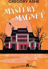 Okładka książki Mystery Magnet Gregory Ashe