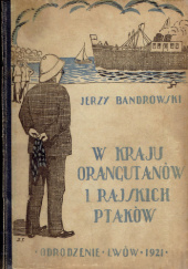 Okładka książki W kraju orangutanów i rajskich ptaków Jerzy Bandrowski