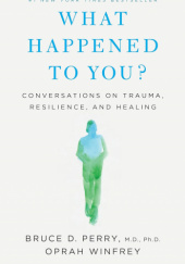 Okładka książki What Happened to You? Bruce D. Perry, Oprah Winfrey