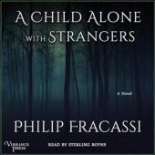 Okładka książki A Child Alone with Strangers: Philip Fracassi
