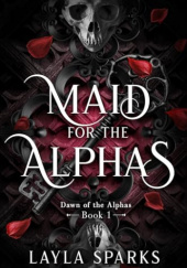 Okładka książki Maid for the Alphas Layla Sparks