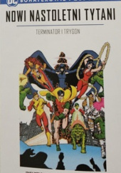 Okładka książki Nowi Nastoletni Tytani. Terminator i Trygon. George Pérez, Romeo Tanghal, Marv Wolfman