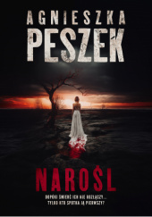 Okładka książki Narośl Agnieszka Peszek