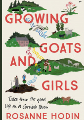 Okładka książki Growing Goats and Girls Rosanne Hodin