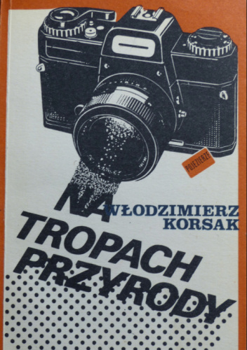 Na tropach przyrody - Włodzimierz Korsak | Książka w Lubimyczytac.pl
