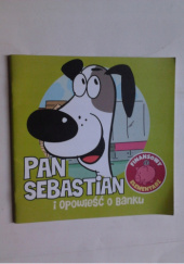 Okładka książki Pan Sebastian i opowieść o banku. praca zbiorowa